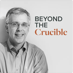 Podcast - Beyond the Crucible
